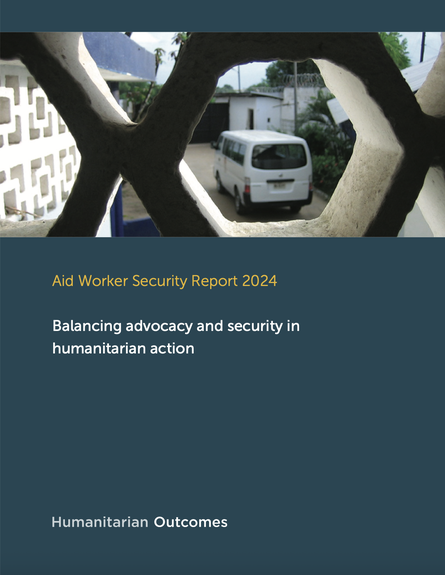 Aid Worker Security Report 2024 – Balancing advocacy and security in humanitarian action