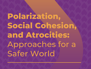 Polarization, Social Cohesion, and Atrocities: Approaches for a Safer World