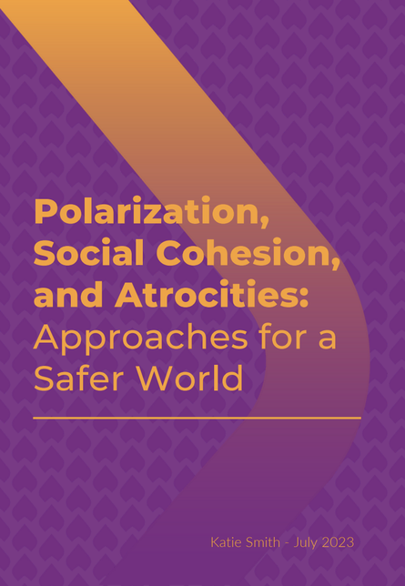 Polarization, Social Cohesion, and Atrocities: Approaches for a Safer World