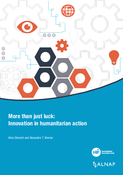 More than just luck: Innovation in humanitarian action | ALNAP